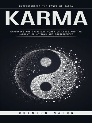 cover image of Karma--Understanding the Power of Karma (Exploring the Spiritual Power of Cause and the Harmony of Actions and Consequences)
